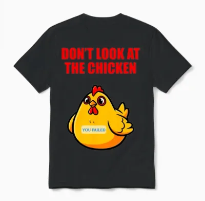Don't Look at the Chicken Funny Meme Joke Unisex T-Shirt - Black