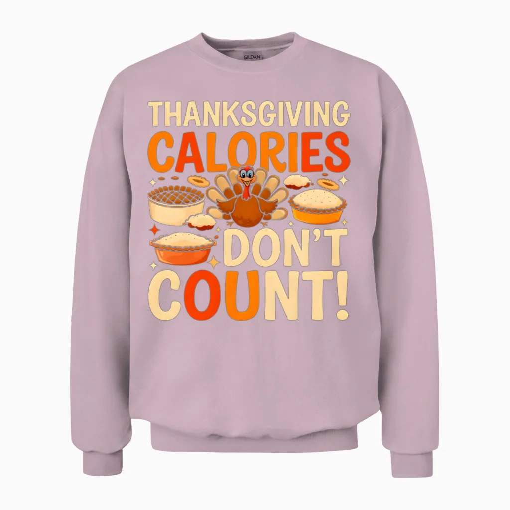 Funny Thanksgiving Thanksgiving Caloris Dont Count Unisex Sweatshirt in Light Pink