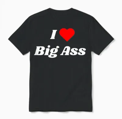 I Love Big Ass with a Red Heart Unisex T-Shirt - Black