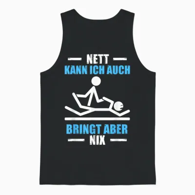 T-Shirt with German Text "nett Kann Ich Auch Physiotherapeut Physiotherapie", Black Unisex Tank Top - Black
