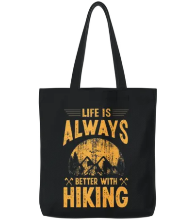 Life Is Always Better with Hiking Tote Bags - Black