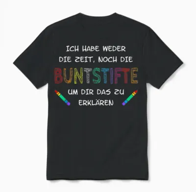 Ich Habe Weder Die Zeit Noch Die Buntstifte Unisex T-Shirt - Black