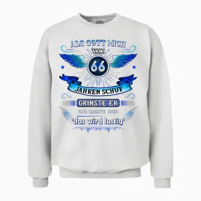 66th Birthday T-Shirt with German Text "als Gott Mich Vor 66 Jahre Schuf Grinste Er 66th, Black Unisex Sweatshirt - White