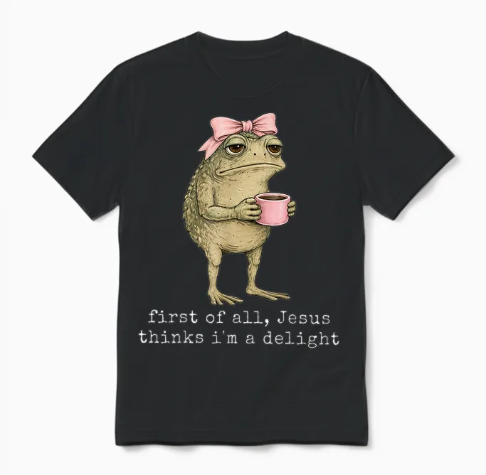 First of All Jesus Thinks I'm a Delight Frog Meme Unisex T-Shirt in Black