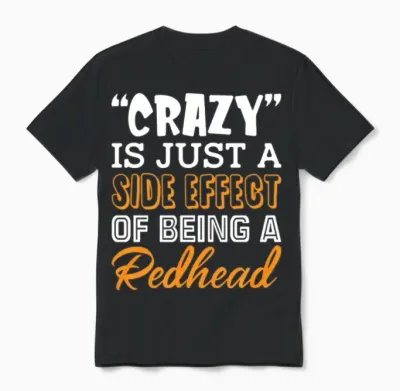 Crazy Is Just a Side Effect of Being a Redhead Unisex T-Shirt - Black