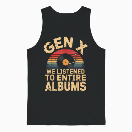 Generation X We've Listened to Full Albums Funny Gen X T-Shirt, Black, S Unisex Tank Top in Black