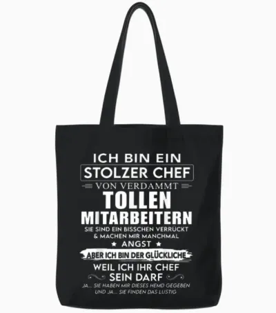 T-Shirt with German Text "ich Bin Ein Stolzer Chef Von Verdammt Tollen Mitarbeitern" [, Black Tote Bags - Black