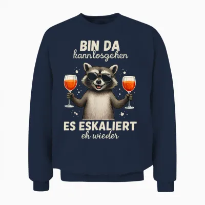 Waschbär Bin Da Kann Losgehen Und Es Eskaliert Eh Wieder Unisex Sweatshirt - Navy