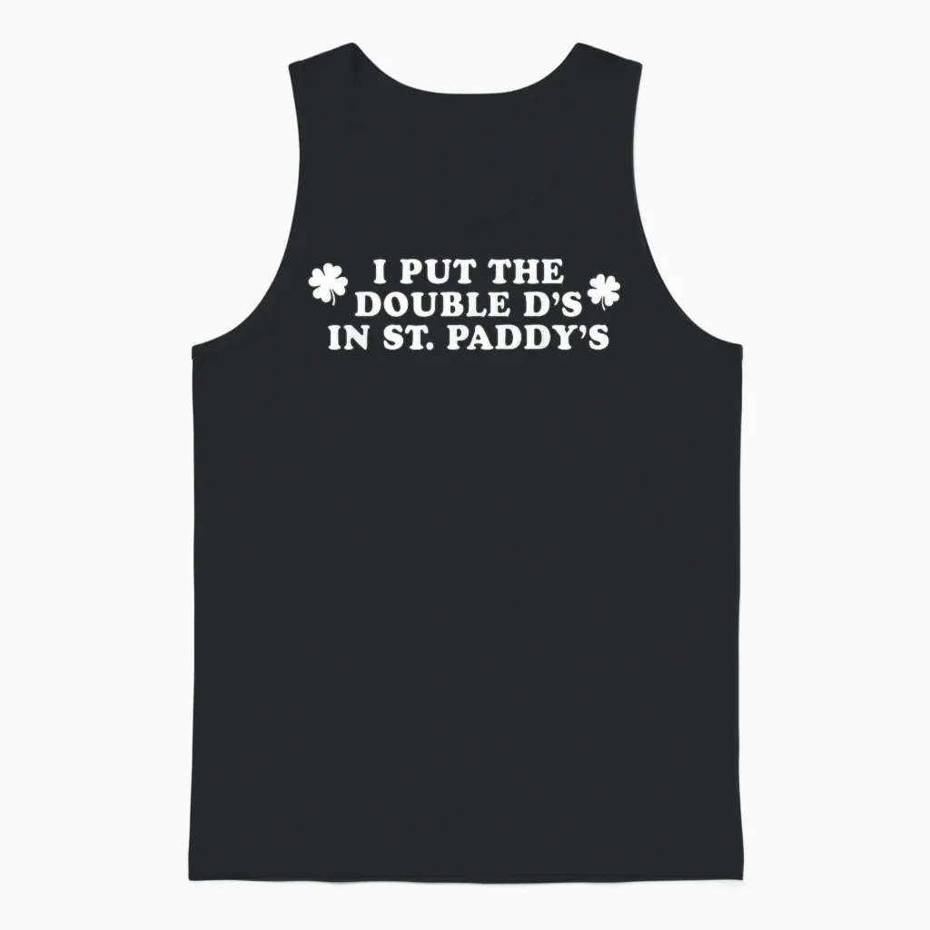 I Put the Double D's in St Paddy's Day Funny St Patricks Day Unisex Tank Top in Black