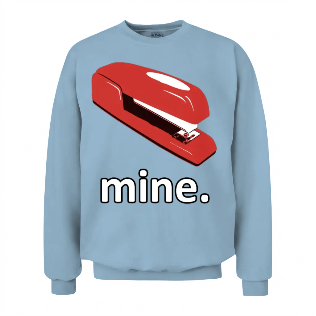 The Office Space Stapler - Mine Unisex Sweatshirt - Light Blue
