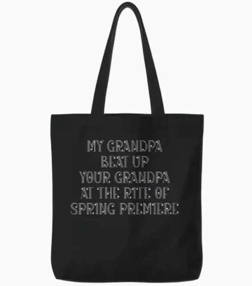 My Grandpa Beat Up Your Grandpa at the Rite of Spr Tote Bags in Black
