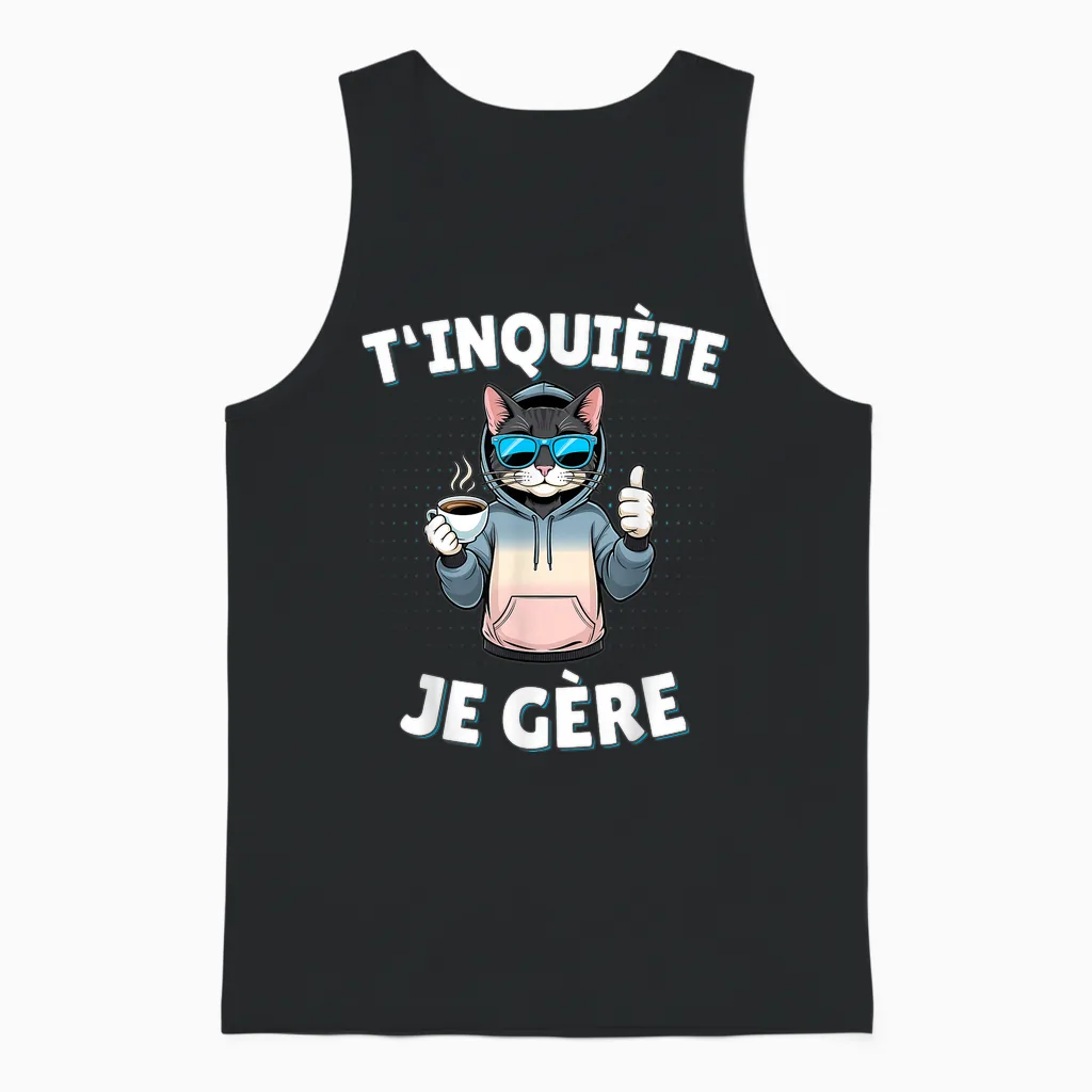 T'inquiète Je Gère – Funny Cat Funny Gift T-Shirt, Black, S Unisex Tank Top in Black