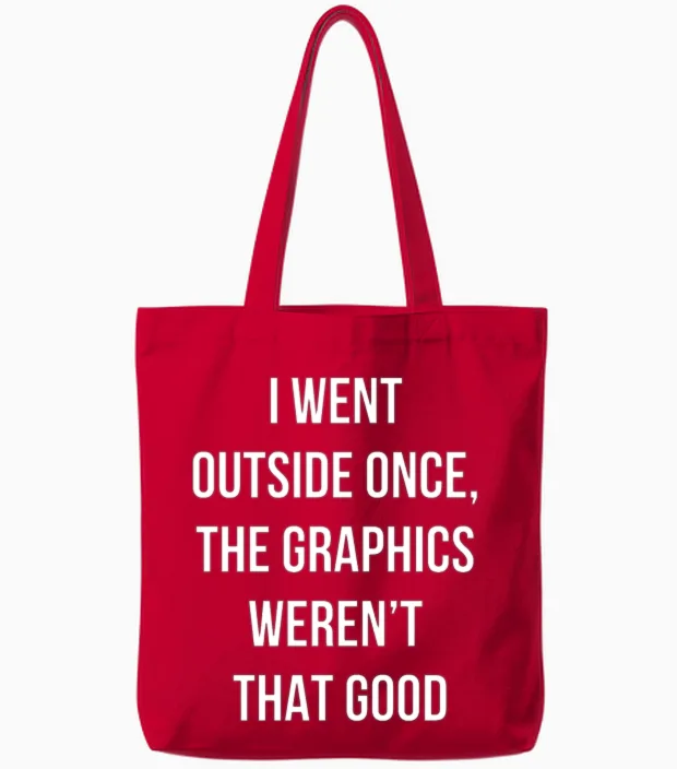 I Went Outside Once, the Graphics Weren't That Goo Tote Bags in Red