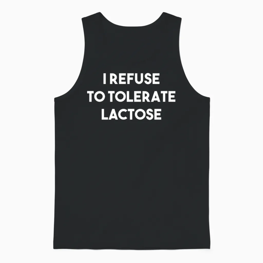 I Refuse to Tolerate Lactose Funny Sarcastic Gift Unisex Tank Top in Black
