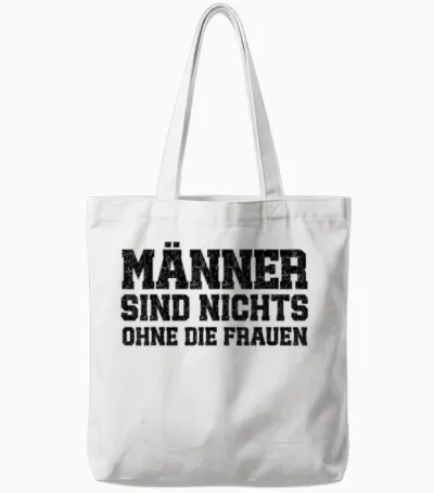 Men Are Nothing Without the Women Funny Slogan T-Shirt, Gray Tote Bags - White