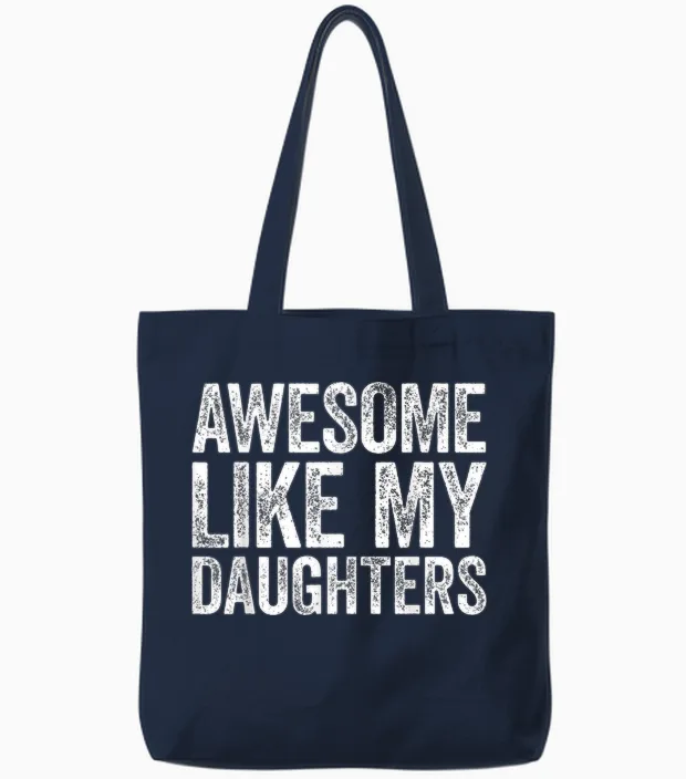 Awesome Like My Daughters Shirt Funny Men Dad Fathers Day Tote Bags in Navy