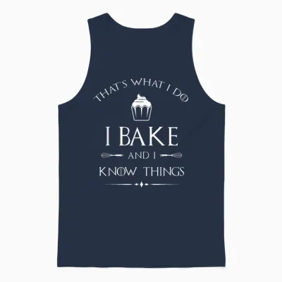 I Bake and I Know Things - Funny Pastry Baker - Baking Gift T-Shirt Small Unisex Tank Top - Navy