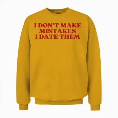 I Don't Make Mistakes I Date Them Y2k Aesthetic Trendy Unisex Sweatshirt - Gold