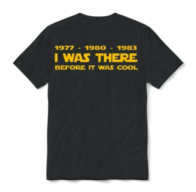 1977 1980 1983 I Was There Before It Was Cool Unisex T-Shirt - Black