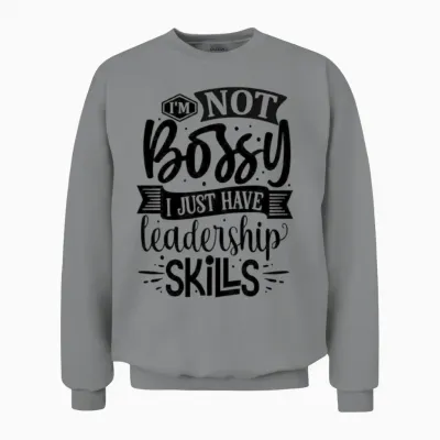 Not Bossy but Have Leadership Skills Unisex Sweatshirt - Sport Grey