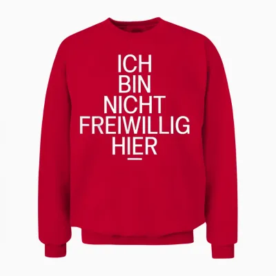 Ich Bin Nicht Voluntig Hier Lustiger Sarkastischer Spruch Unisex Sweatshirt - Red