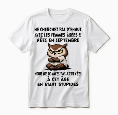 Ne Cherchez Pas D'ennui Avec Les Femmes âgées Nées En Sept. Unisex T-Shirt - White