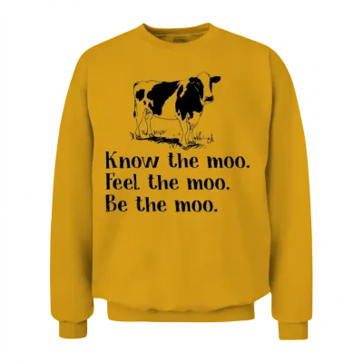Know the Moo Feel the Moo Be the Moo Cow Unisex Sweatshirt - Gold