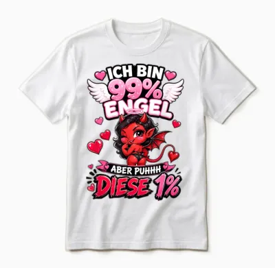 Ich Bin 99 Prozent Engel Aber Puhhh Diese 1 Spruch Frau Unisex T-Shirt - White