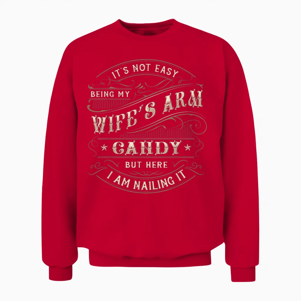 Its Not Easy Being My Wife's Arm Candy Shirt, Wife Arm Candy Unisex Sweatshirt in Red