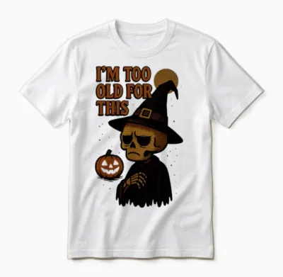 Too Old for This Halloween Skeleton Unisex T-Shirt - White