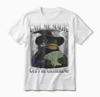 Call Me Magic Cuz I Be Gathering Funny Frog Money Mage Gamer Unisex T-Shirt - White