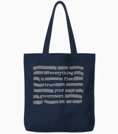 Everything Is Fine Trust Your Government Tote Bags - Navy