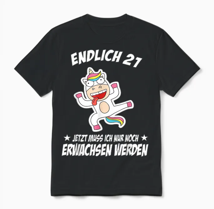 Endlich 21 Jetzt Muss Ich Nur Noch Erwachsen Werden Unisex T-Shirt in Black