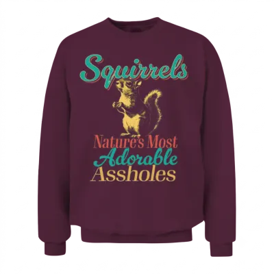 Funny Squirrels Nature's Most Adorable - Funny Unisex Sweatshirt - Maroon
