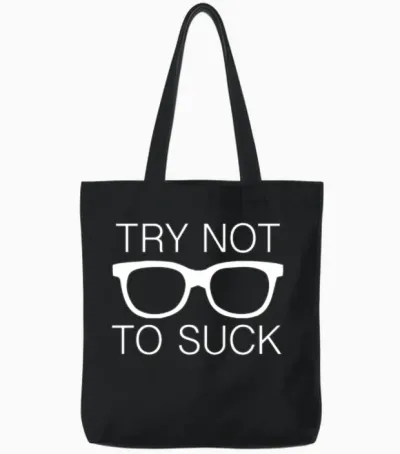 Try Not to Suck Tote Bags - Black