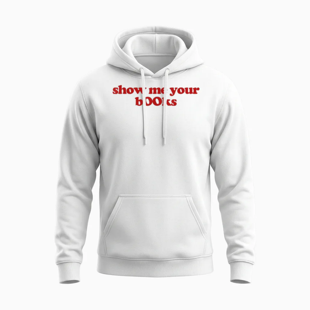 Show Me Your B00ks Show Me Your Books Y2k Aesthetic Trendy Unisex Hoodie in White