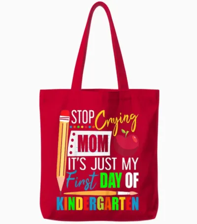 Stop Crying Mom It's Just My First Day of Kindergarten Tote Bags - Red