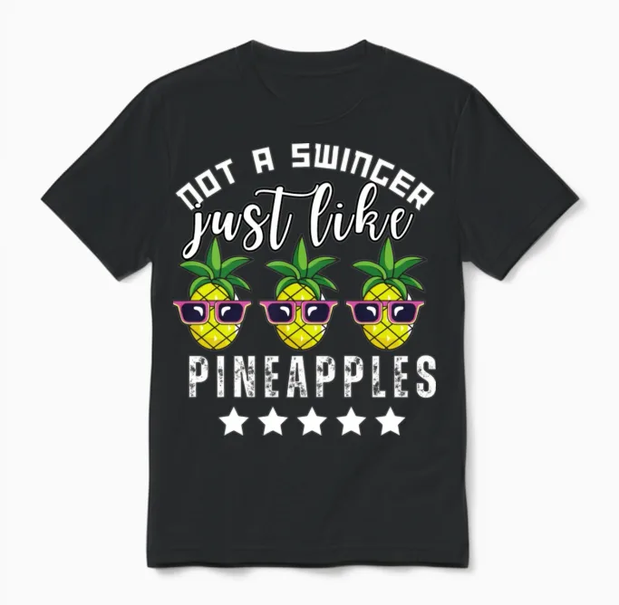 Not a Swinger Just Like Pineapples Funny Unisex T-Shirt in Black