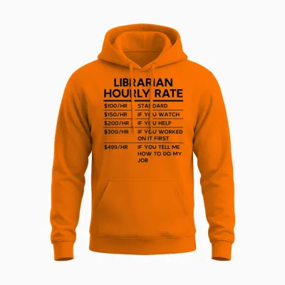 Librarian Hourly Rate Unisex Hoodie - Safety Orange