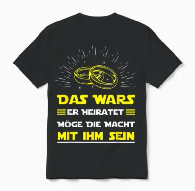 Das Wars Er Heiratet Möge Die Macht Mit Ihm Sein Unisex T-Shirt - Black