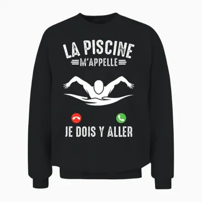 La Piscine M'appelle Natation Nageur Nager Piscine Humour T-Shirt Haut De Gamme Unisex Sweatshirt - Black