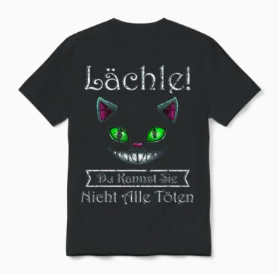 Lächle Du Kannst Sie Nicht Alle Töten Grinsekatze Unisex T-Shirt - Black
