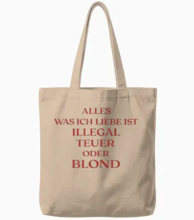 Alles Was Ich Liebe Ist Illegal Teuer Oder Blond - Männer Tote Bags - Natural