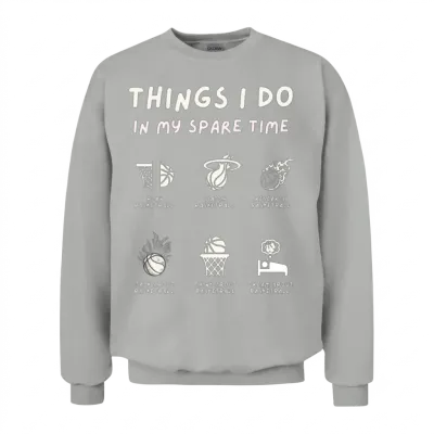Things I Do in My Spare Time Basketball Lovers Unisex Sweatshirt - Ash
