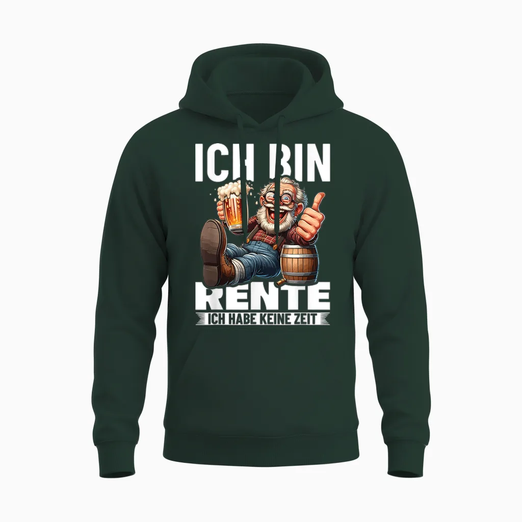 Ich Bin in Rente Ich Habe Keine Zeit Rentner Renteneintritt Unisex Hoodie in Forest