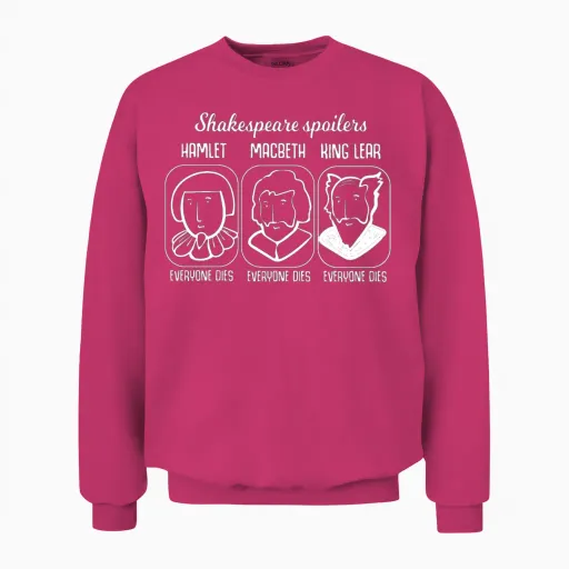 Shakespeare Quote Hamlet Spoiler Teacher Gift Unisex Sweatshirt in Heliconia