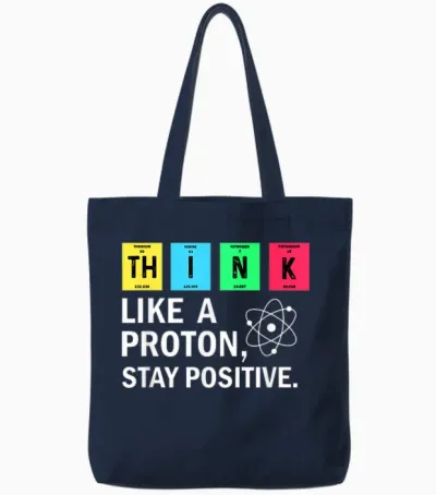Think Like a Proton Stay Positive Funny Science Tote Bags - Navy