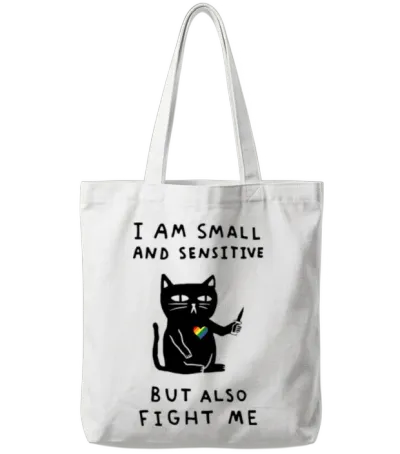 I Am Small and Sensitive but Also Fight Me Tote Bags - White