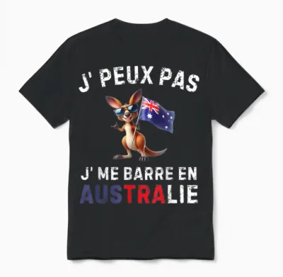 Je Peux Pas Je Me Barre En Australia Australien T-Shirt, Black, S Unisex T-Shirt - Black