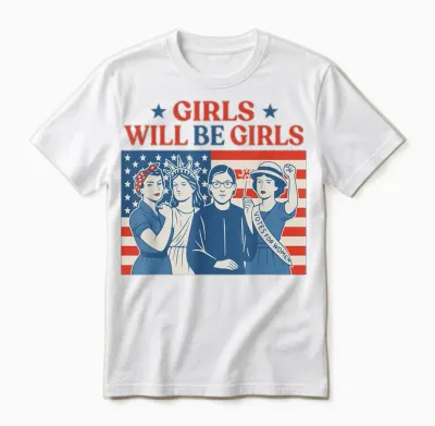 Girl Will Be Girls Patriotic Feminist 4th of July Unisex T-Shirt - White
